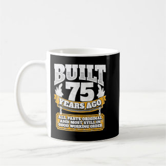 Funny 75th Birthday B Day Gift Saying Age 75 Year Coffee Mug