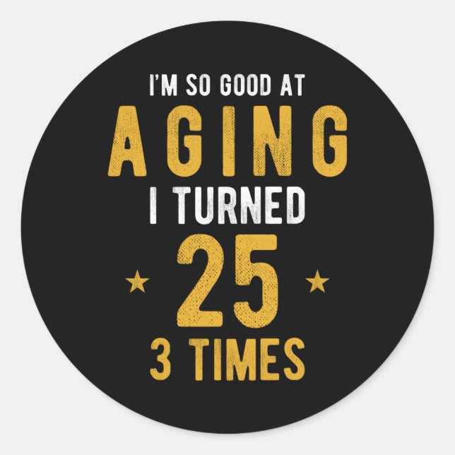 Funny 75th Birthday Gift Saying Classic Round Sticker (Front)