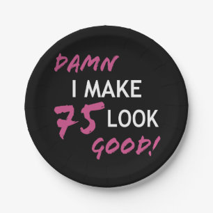 Funny 75th Birthday Looks Good Paper Plates