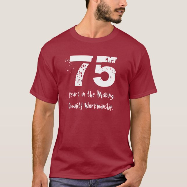 Funny 75th Birthday Quality Workmanship T-Shirt (Front)