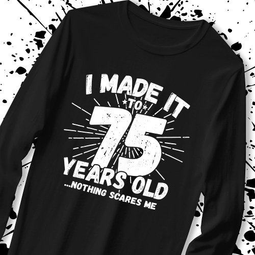 Funny 75th Birthday Quote Sarcastic 75 Year Old T_Shirt
