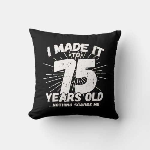 Funny 75th Birthday Quote Sarcastic 75 Year Old Throw Pillow