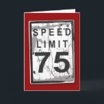 Funny 75th Birthday Speed Limit Card<br><div class="desc">It's not the age,  it's the mileage! A fun graphic for a wishing some old dude a happy 75th birthday. With a slightly tattered and worn look,  it's just like the birthday guy! Perfect for any car lover,  mechanic or collector.</div>