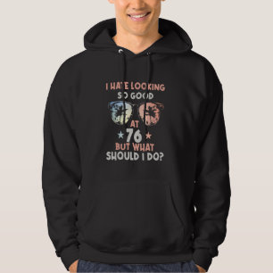 Funny 76th Birthday B-Day Saying Age 76 Year Joke Hoodie