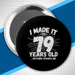 Funny 79th Birthday Quote Sarcastic 79 Year Old Button