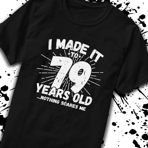 Funny 79th Birthday Quote Sarcastic 79 Year Old T_Shirt