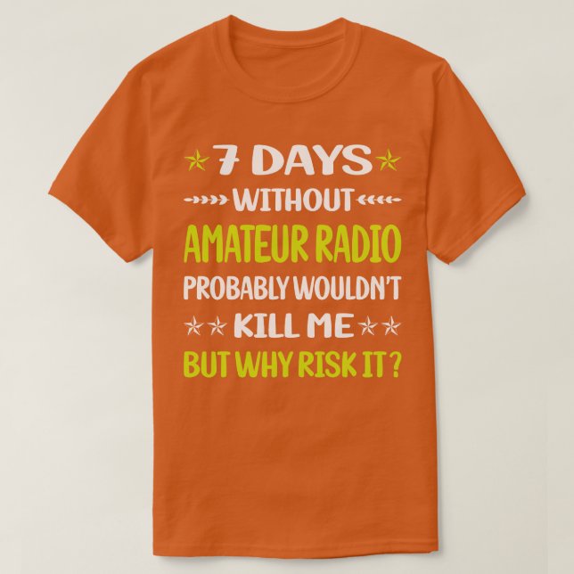 Funny 7 Days Without Amateur Radio Ham Radio  T-Shirt (Design Front)