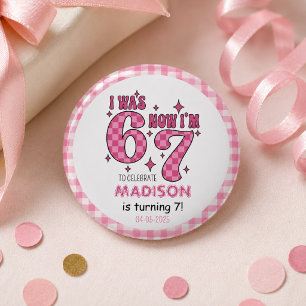 Funny 7th Birthday “I Was 6, Now 7” Party Button