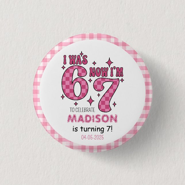 Funny 7th Birthday | “I Was 6, Now 7” Party Button (Front)