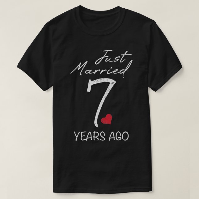 Funny 7th Wedding Anniversary  Just Married 7 Year T-Shirt (Design Front)