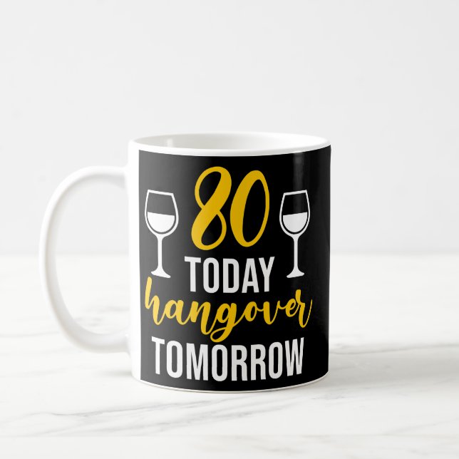 Funny 80 Birthday Quote Men Women 80 Years Old Coffee Mug (Left)