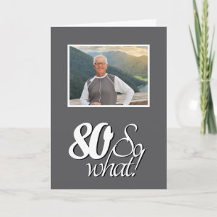 Funny 80 so What 80th Birthday Photo Card