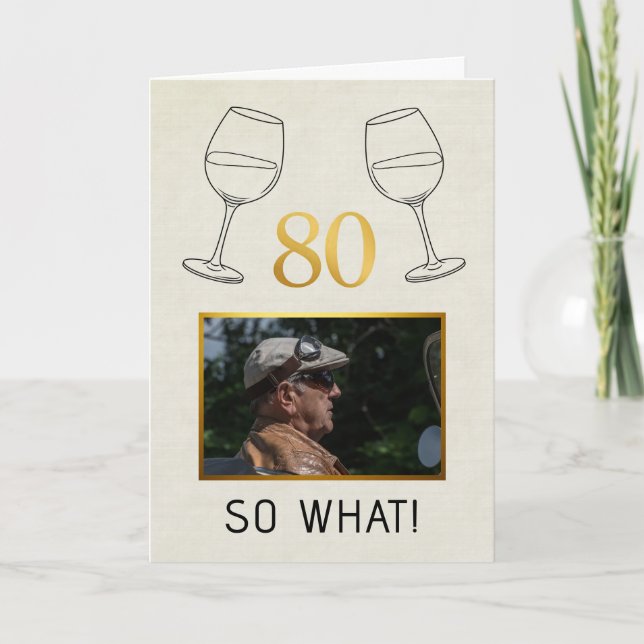 Funny 80 So What Custom Photo Birthday Card (Front)