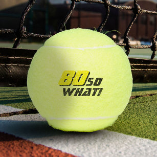 Funny 80 so what Inspirational Quote 80th Birthday Tennis Balls