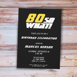 Funny 80 so what Quote Black 80th Birthday  Invitation<br><div class="desc">Modern and Funny 80 so what Quote Black 80th Birthday Invitation. A motivational and funny text 80 So what is great for a person with a sense of humor. Personalize the invitation.</div>
