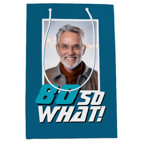 Funny 80 so what Quote Photo 80th Birthday Medium Gift Bag