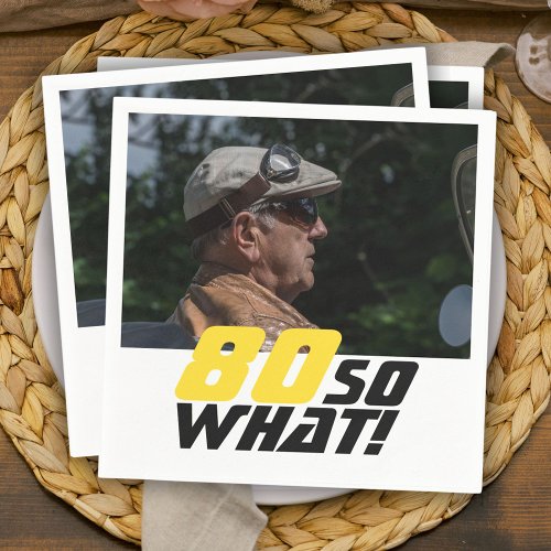 Funny 80 so what Quote Photo 80th Birthday  Napkins