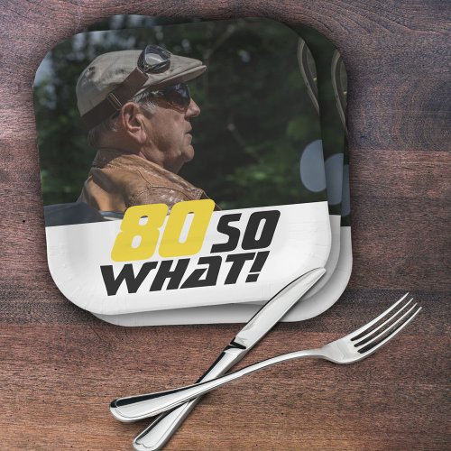 Funny 80 so what Quote Photo 80th Birthday  Paper Plates
