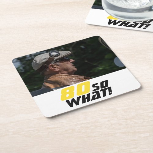 Funny 80 so what Quote Photo 80th Birthday Square Paper Coaster