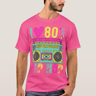 Funny 80S Theme Party Music Dance I Love 80S Hip H T-Shirt