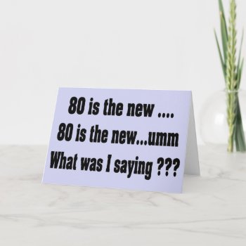 Funny 80th Birthday - 80 Is The New ..... Card by BukuDesigns at Zazzle