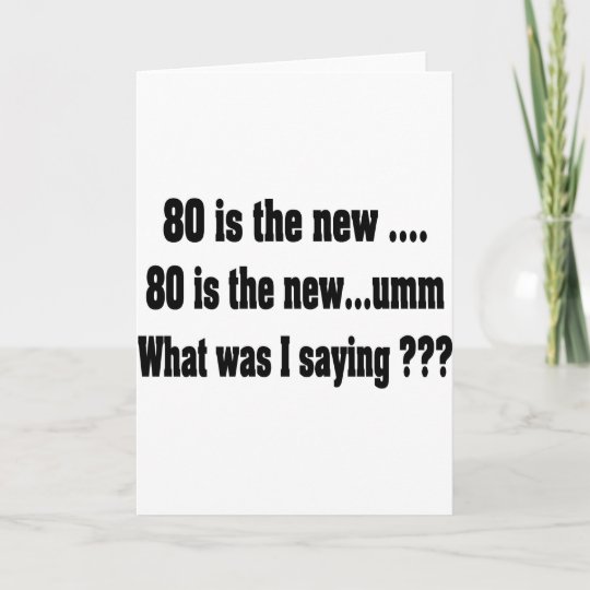 Funny 80th Birthday 80 Is The New Card