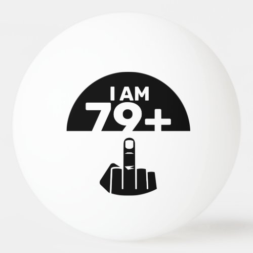 Funny 80th Birthday Gift 79 Plus one Ping Pong Ball