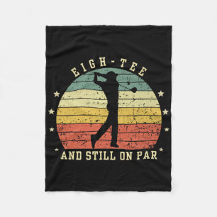 Funny 80th Birthday Golf Lover Eigh-tee And Still Fleece Blanket
