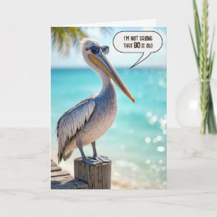 Funny 80th Birthday Pelican Card