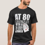 Funny 80th Birthday Poker Player  80 Year Old T-Shirt<br><div class="desc">Fun 80th Birthday Gift Shirt with an original Full House Card Hand graphic and fun saying - At 80 I'm Still Playing With A Full Deck I Just Shuffle Slower T-Shirt.</div>