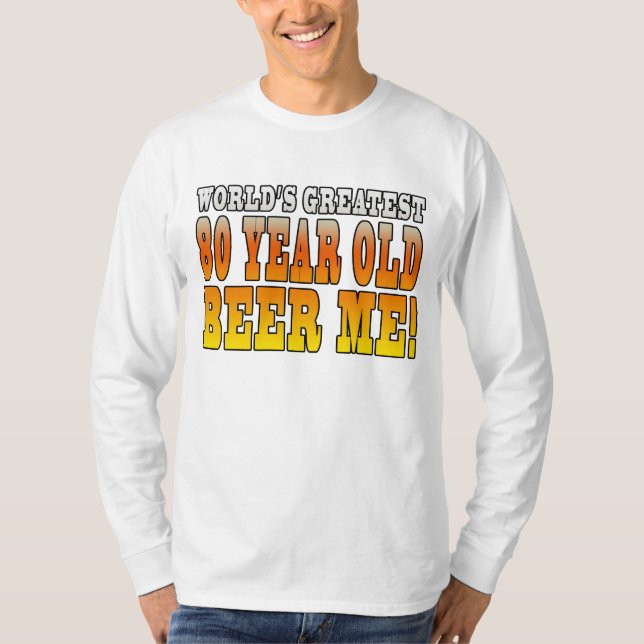 Funny 80th Birthdays : Worlds Greatest 80 Year Old T-Shirt (Front)