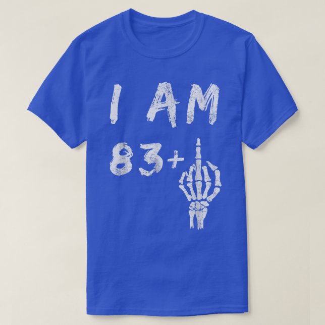 Funny 84th Birthday I Am 83 Plus Skeleton Middle F T-Shirt (Design Front)