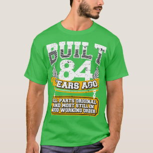 Funny 84th Birthday Shirt Vintage Built 84 Years A