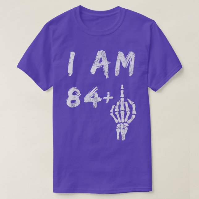 Funny 85th Birthday I Am 84 Plus Skeleton Middle F T-Shirt (Design Front)