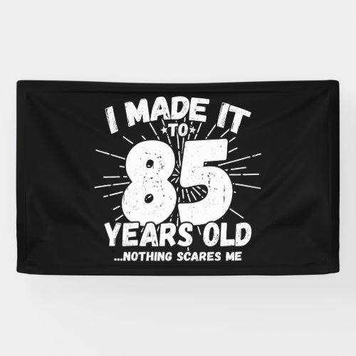 Funny 85th Birthday Quote Sarcastic 85 Year Old Banner