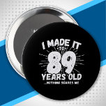 Funny 89th Birthday Quote Sarcastic 89 Year Old Button<br><div class="desc">This funny 89th birthday design makes a great sarcastic humor joke or novelty gag gift for a 89 year old birthday theme or surprise 89th birthday party! Features "I Made it to 89 Years Old... Nothing Scares Me" funny 89th birthday meme that will get lots of laughs from family, friends,...</div>