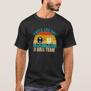 Funny 8 9 Ball Billiards Team Chalk And Awe 9 Ball T-Shirt