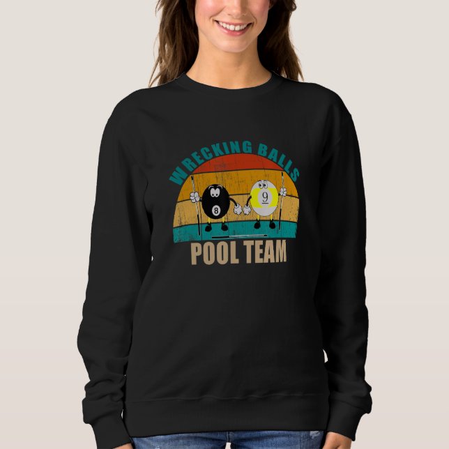 Funny 8 9 Ball Billiards Team Wrecking Balls Pool Sweatshirt (Front)