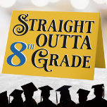 Funny 8th Grade School Graduation Congratulations Card<br><div class="desc">Straight outta eighth grade modern congratulations card for the graduate. Add your own personalized message on the inside and the back of this design. Yellow background color can be changed to color of your choice. Modern and fun typography to honor your  grad.</div>