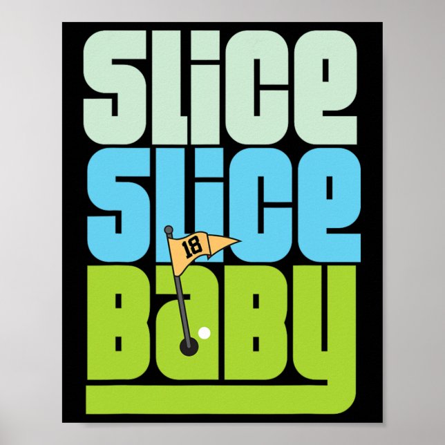 Funny 90's Pun Slice Slice Baby Golf T Shirt  Poster (Front)