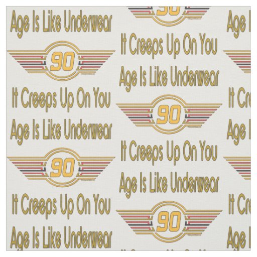 Funny 90th Birthday Gifts. Age is like underwear Fabric