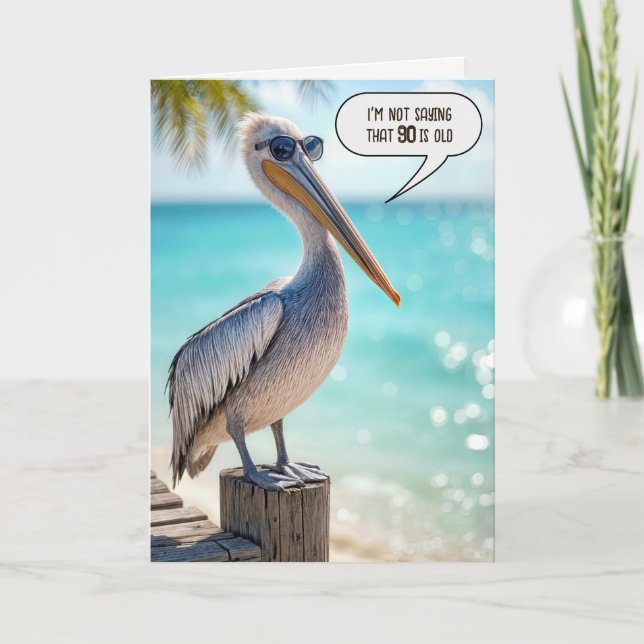 Funny 90th Birthday Pelican Card (Front)