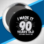 Funny 90th Birthday Quote Sarcastic 90 Year Old Button<br><div class="desc">This funny 90th birthday design makes a great sarcastic humor joke or novelty gag gift for a 90 year old birthday theme or surprise 90th birthday party! Features "I Made it to 90 Years Old... Nothing Scares Me" funny 90th birthday meme that will get lots of laughs from family, friends,...</div>