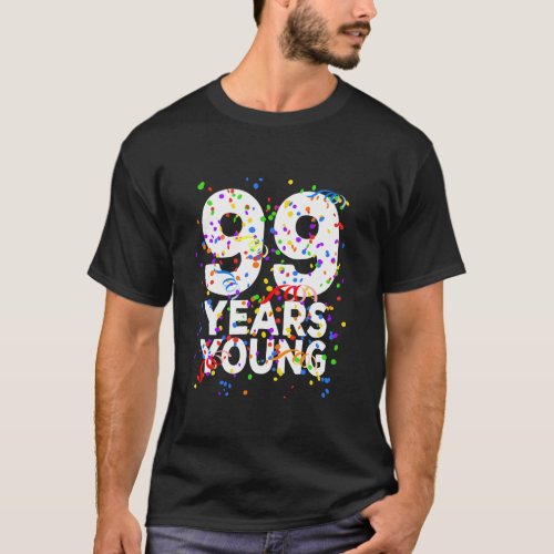 Funny 99 Years Young Happy 99th Birthday Shirt For