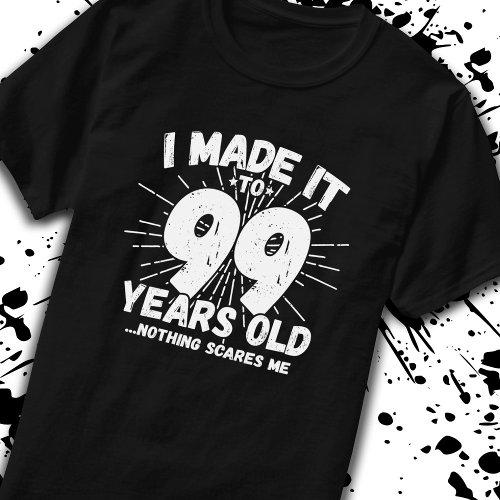 Funny 99th Birthday Quote Sarcastic 99 Year Old T_Shirt