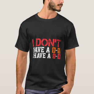 Funny 9 To 5 Pipeliner Welder Slang Roughneck Gag  T-Shirt