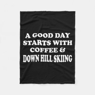 Funny a good day starts with coffee & down hil fleece blanket