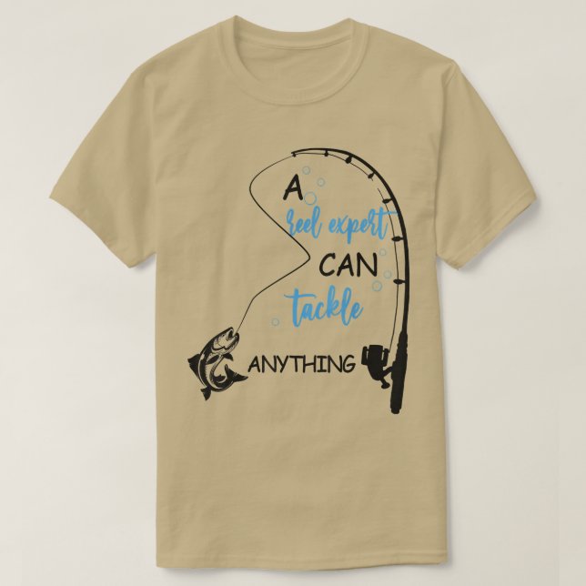 Funny A Reel Epert Can Tackle Anything Fishing Fis T-Shirt (Design Front)
