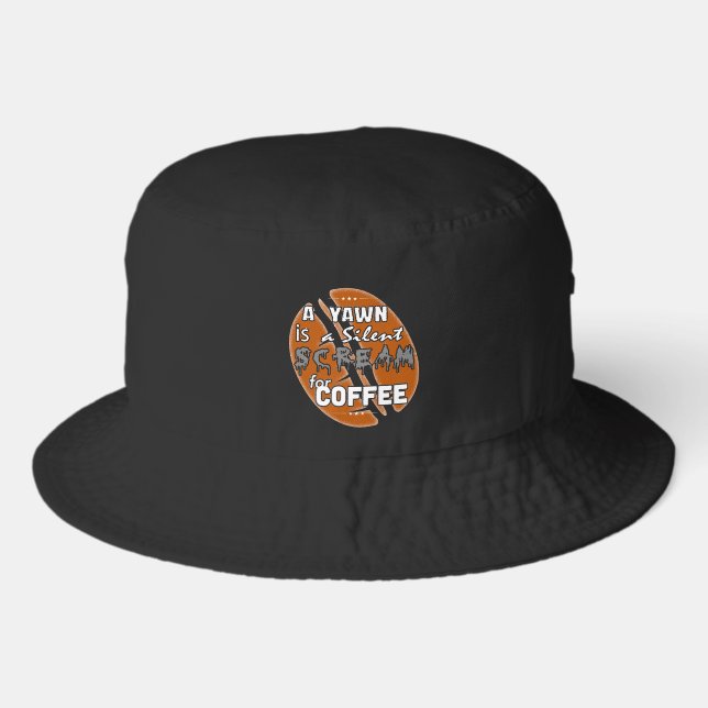 Funny A Yawn Is A Silent Scream For Coffee Bucket Hat (Front)
