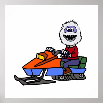Funny Abominable Snowman Snowmobiling Poster by tickleyourfunnybone at Zazzle